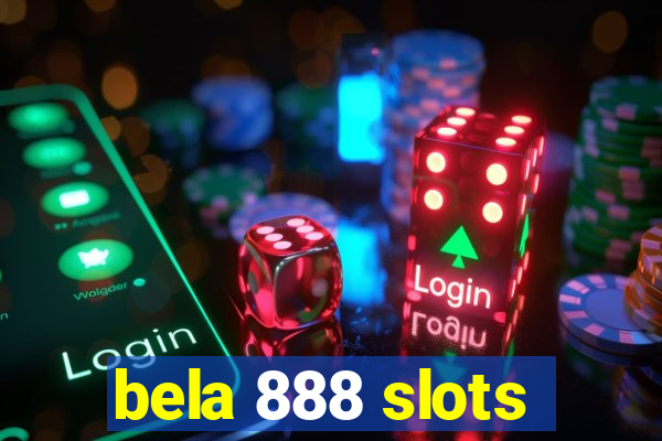 bela 888 slots